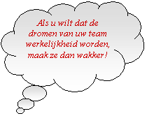 Wolkvormige toelichting: Als u wilt dat de dromen van uw team werkelijkheid worden, maak ze dan wakker!